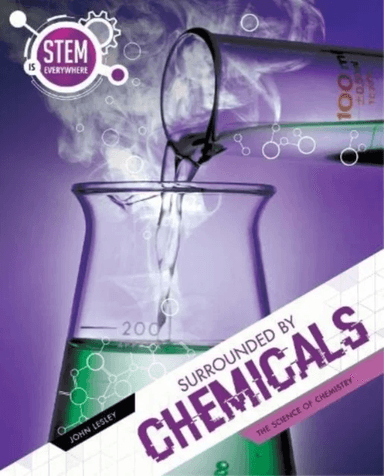 STEM Is Everywhere: Surrounded By Chemicals av John Lesley