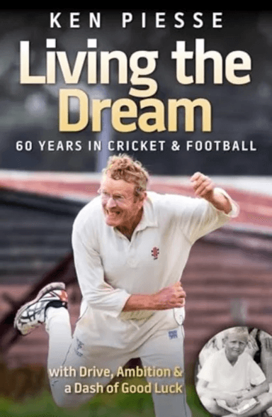 Living the Dream: 60 Years In Cricket &amp; Football av Ken Piesse