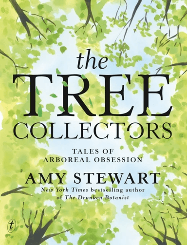The Tree Collectors: Tales of Arboreal Obsession av Amy Stewart