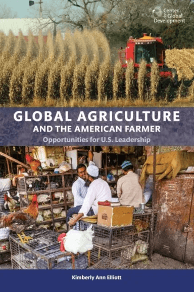 Global Agriculture and the American Farmer av Kimberly Ann Elliot