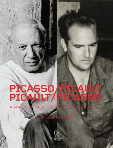 Picasso/Picault, Picault/Picasso: A Magic Moment in Vallauris 1948-1953 av Sylvie Vautier