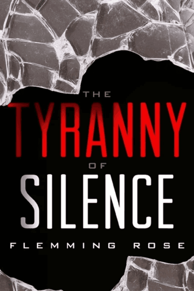 The Tyranny of Silence av Flemming Rose