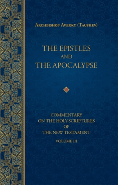 The Epistles and the Apocalypse av Archbishop Averky (Taushev), Nicholas Kotar