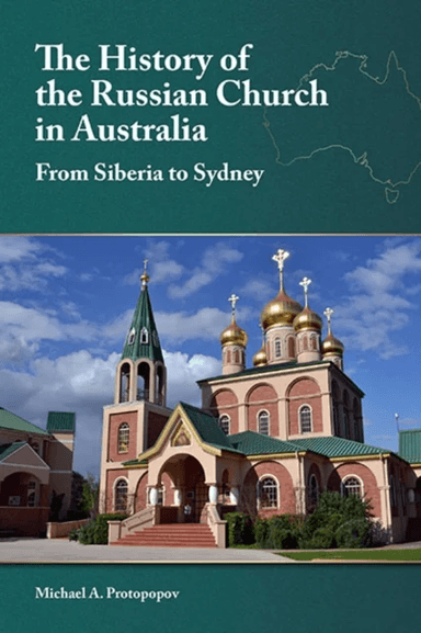 The History of the Russian Church in Australia av Michael A. Protopopov