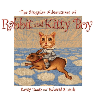 The Singular Adventures of Rabbit and Kitty Boy av Edward S Louis
