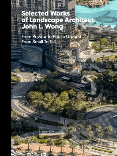 Selected Works of Landscape Architect John L.Wong av John L. Wong