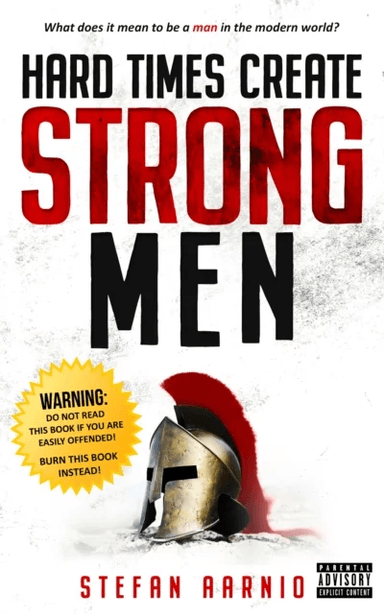 Hard Times Create Strong Men av Stefan Aarnio