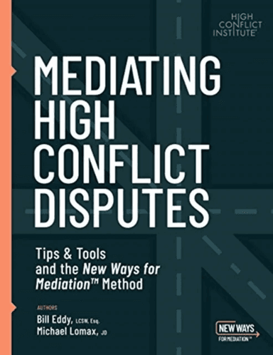 Mediating High Conflict Disputes av Bill Eddy, Michael Lomax