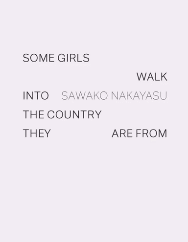Some Girls Walk into the Country They Are From av Sawako Nakayasu