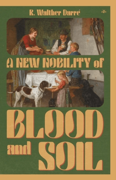 A New Nobility of Blood and Soil av R Walther Darre