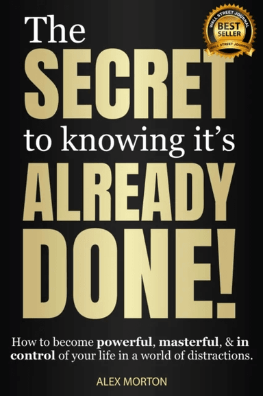 The Secret to Knowing It's Already Done! av Alex Morton