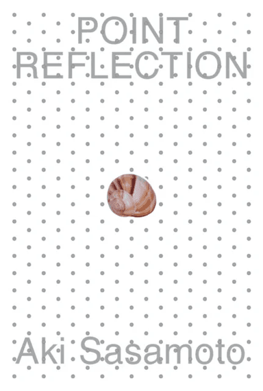 Aki Sasamoto: Point Reflection