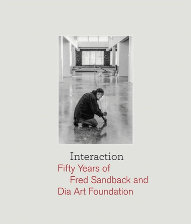 Interaction: Fifty Years of Fred Sandback and Dia Art Foundation av Fred Sandback