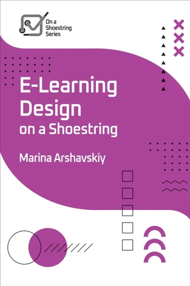 E-Learning Design on a Shoestring av Marina Arshavskiy