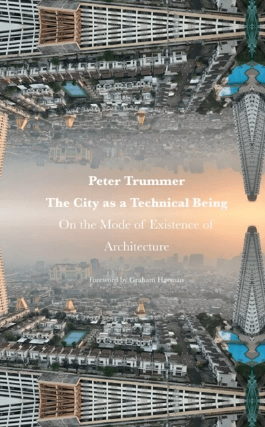 The City as a Technical Being av Peter Trummer