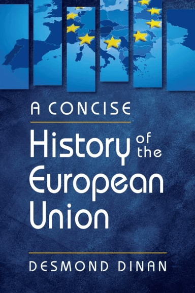 A Concise History of the European Union av Desmond Dinan