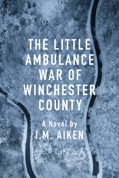 The Little Ambulance War of Winchester County av I.M. Aiken