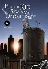 For the Kid I Saw in My Dreams, Vol. 6 av Kei Sanbe