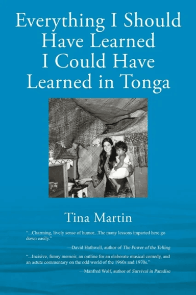 Everything I Should Have Learned I Could Have Learned in Tonga av Tina Martin