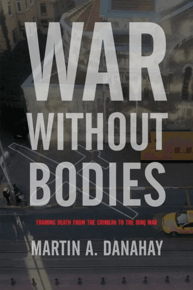 War without Bodies av Martin Danahay