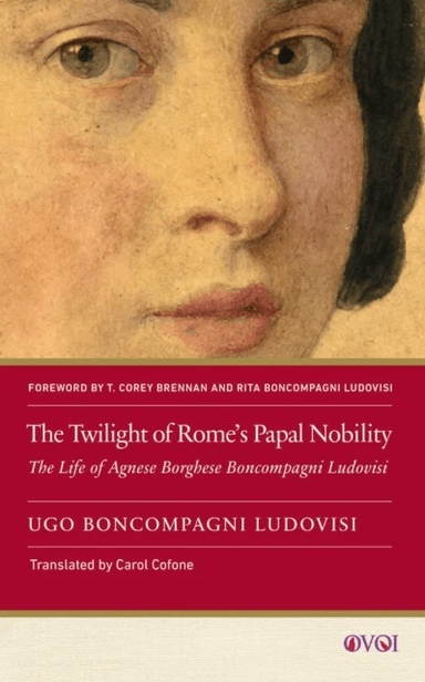 The Twilight of Rome's Papal Nobility av Ugo Boncompagni Ludovisi (1856¿1935)