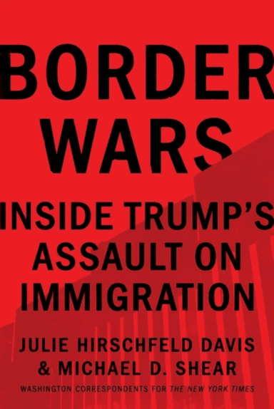 Border Wars av Julie Hirschfeld Davis, Michael D. Shear