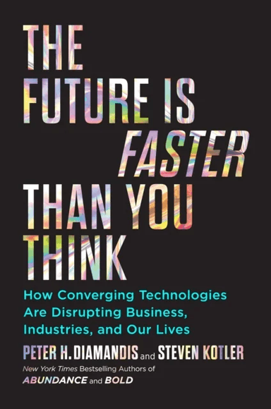 The Future Is Faster Than You Think av Peter H. Diamandis, Steven Kotler