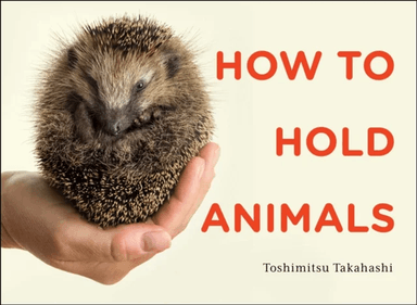 How to Hold Animals av Toshimitsu Matsuhashi