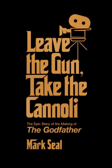 Leave the Gun, Take the Cannoli av Mark Seal