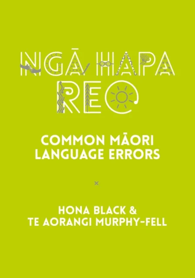 Nga Hapa Reo av Hona Black, Te Aorangi Murphy-Fell