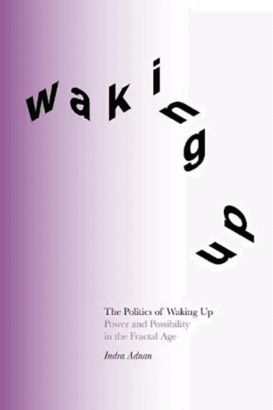The Politics of Waking Up av Indra Adnan