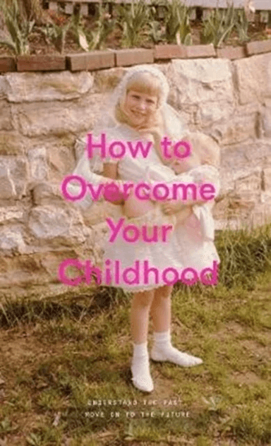 How to Overcome Your Childhood av The School of Life