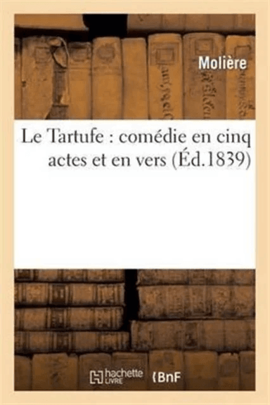 Le Tartufe: Com?die En Cinq Actes Et En Vers av Moli?re