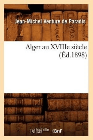 Alger Au Xviiie Si?cle (?d.1898) av Jean-Michel Venture de Paradis