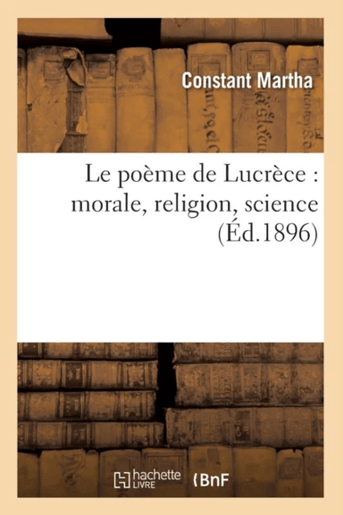 Le Po?me de Lucr?ce: Morale, Religion, Science (?d.1896) av Constant Martha