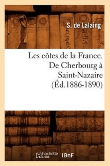 Les C?tes de la France. de Cherbourg ? Saint-Nazaire (?d.1886-1890) av Leon Fontaine