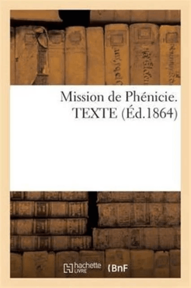 Mission de Phenicie. Texte av Sans Auteur