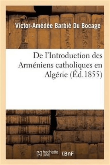 de l'Introduction Des Arm?niens Catholiques En Alg?rie av Victor-Am?d?e Barbi? Du Bocage