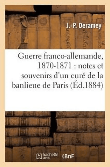 Guerre Franco-Allemande, 1870-1871 av Deramey