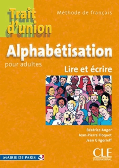Trait d'union: Cahier d'alphabetisation - A1.1 av Beatrice Anger, Jean-Pierre Floquet, Jean Grigorieff