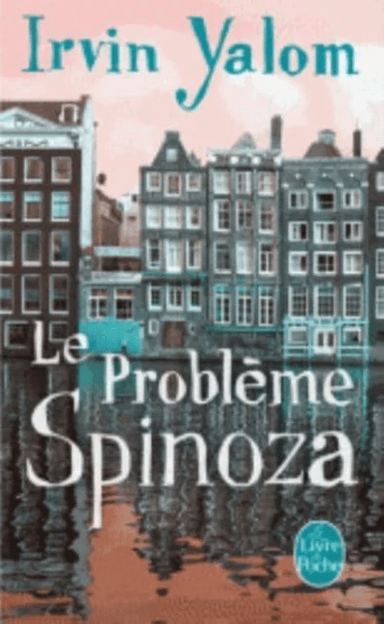 Le probleme Spinoza (Prix des Lecteurs 2014) av Irvin D Yalom