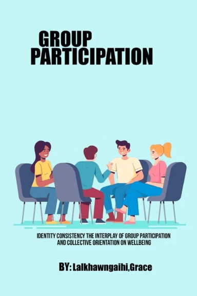 Identity Consistency The Interplay of Group Participation and Collective Orientation on Wellbeing av Lalkhawngaihi Grace