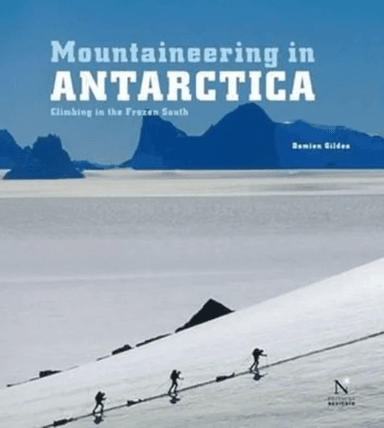 Mountaineering in Antarctica av Damien Gildea