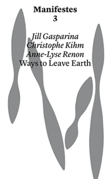 Ways to Leave Earth av Jill Gasparina, Christophe Kihm, Anne-Lyse Renon