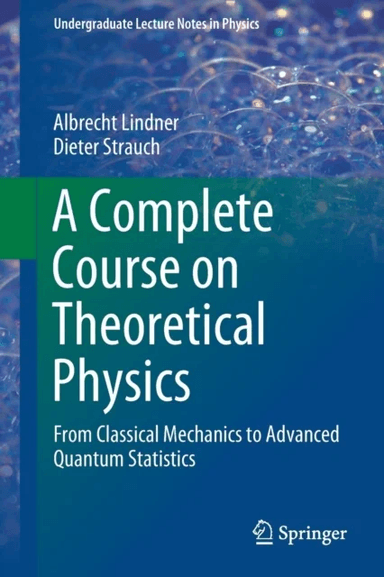 A Complete Course on Theoretical Physics av Albrecht Lindner, Dieter Strauch