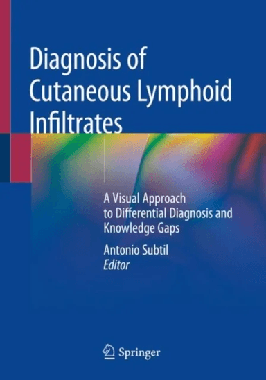 Diagnosis of Cutaneous Lymphoid Infiltrates av Antonio MD MBA Subtil