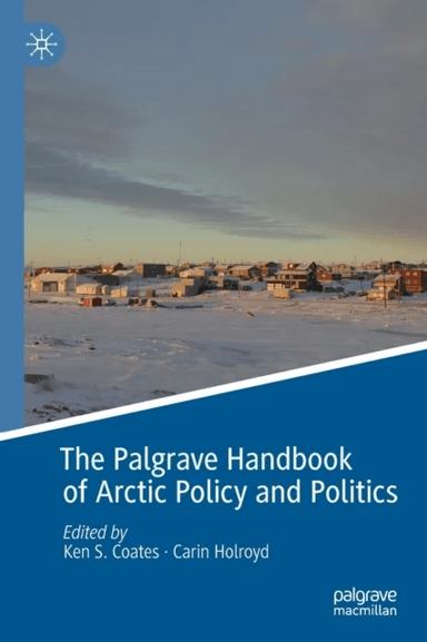 The Palgrave Handbook of Arctic Policy and Politic