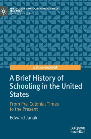 A Brief History of Schooling in the United States av Edward Janak