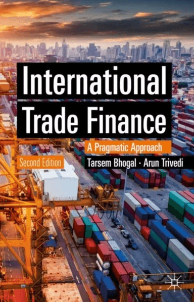 International Trade Finance av Tarsem Bhogal, Arun Trivedi