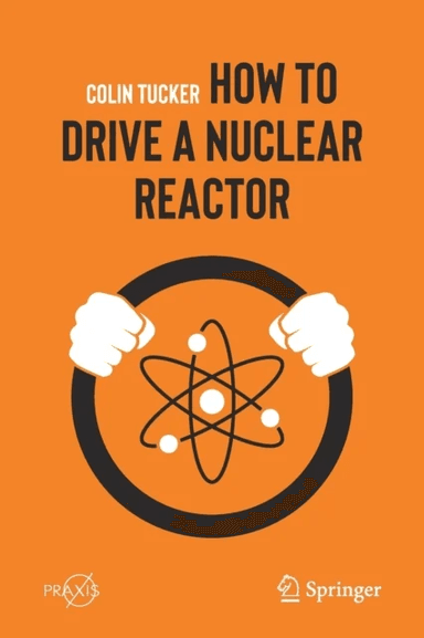 How to Drive a Nuclear Reactor av Colin Tucker